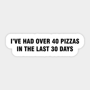 40 Pizzas in 30 days Meme Sticker